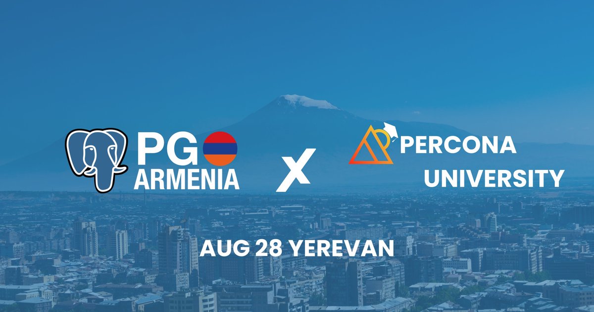 PG Armenia x Percona University – Yerevan, August 28, 2025