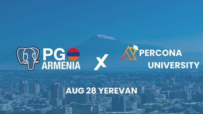 PG Armenia x Percona University – Yerevan, August 28, 2025