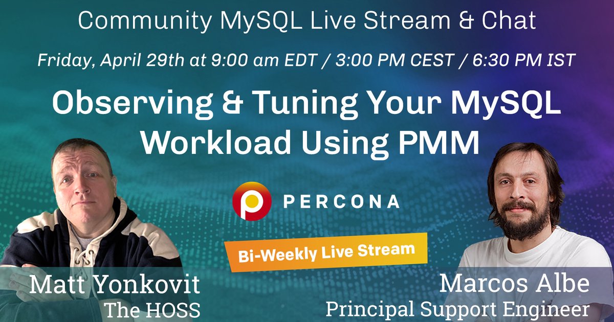 Observing & Tuning Your MySQL Workload Using PMM - Percona Community MySQL Live Stream & Chat - April, 29th