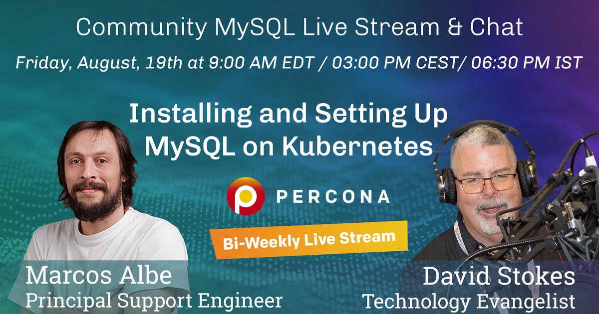 Installing and Setting Up MySQL on Kubernetes - Percona Community MySQL Live Stream & Chat - August 19th