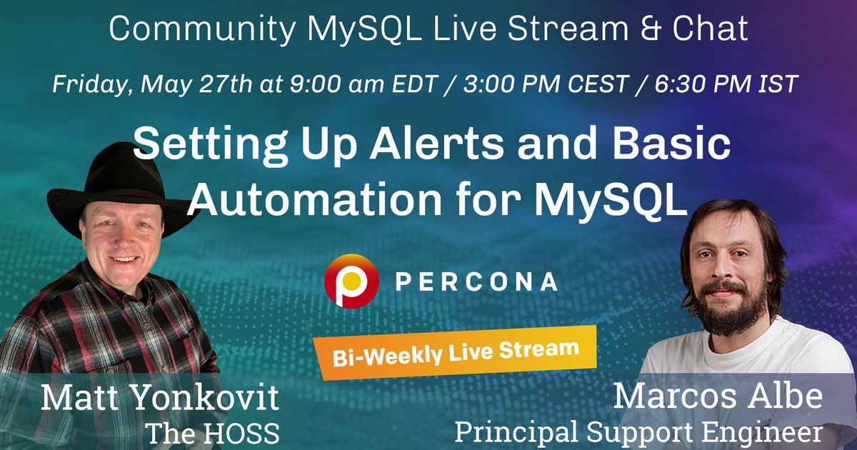 Setting Up Alerts and Basic Automation for MySQL - Percona Community MySQL Live Stream & Chat - May, 27th