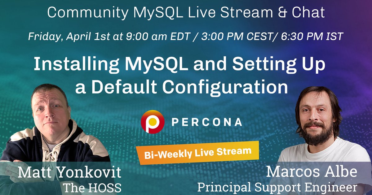 Installing MySQL and Setting Up a Default Configuration - Percona Community MySQL Live Stream & Chat - April, 1st