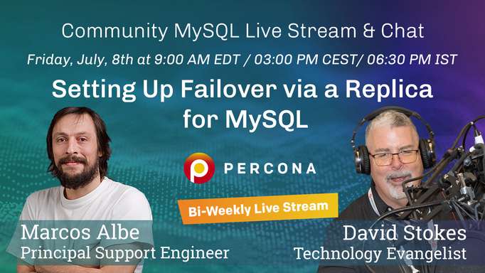 Setting Up Failover via a Replica for MySQL - Percona Community MySQL Live Stream & Chat - July 8th