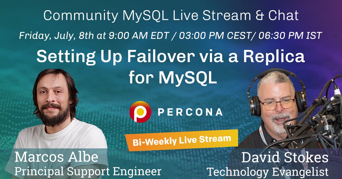 Setting Up Failover via a Replica for MySQL - Percona Community MySQL Live Stream & Chat - July 8th