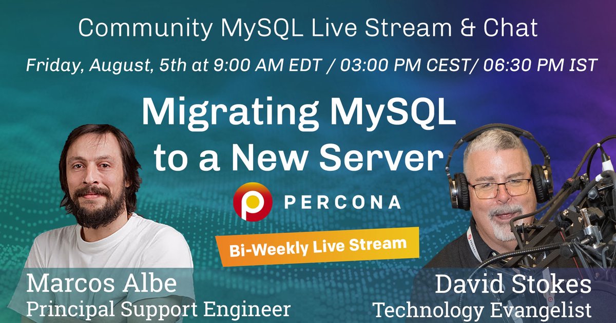 Migrating MySQL to a New Server - Percona Community MySQL Live Stream & Chat - August 5th