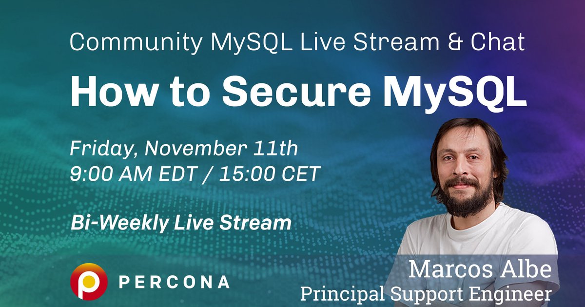 How to Secure MySQL Database - Percona Community MySQL Live Stream & Chat - Nov 11th
