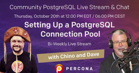 Setting Up a PostgreSQL Connection Pool  - Percona Community PostgreSQL Live Stream & Chat - Oct, 20th