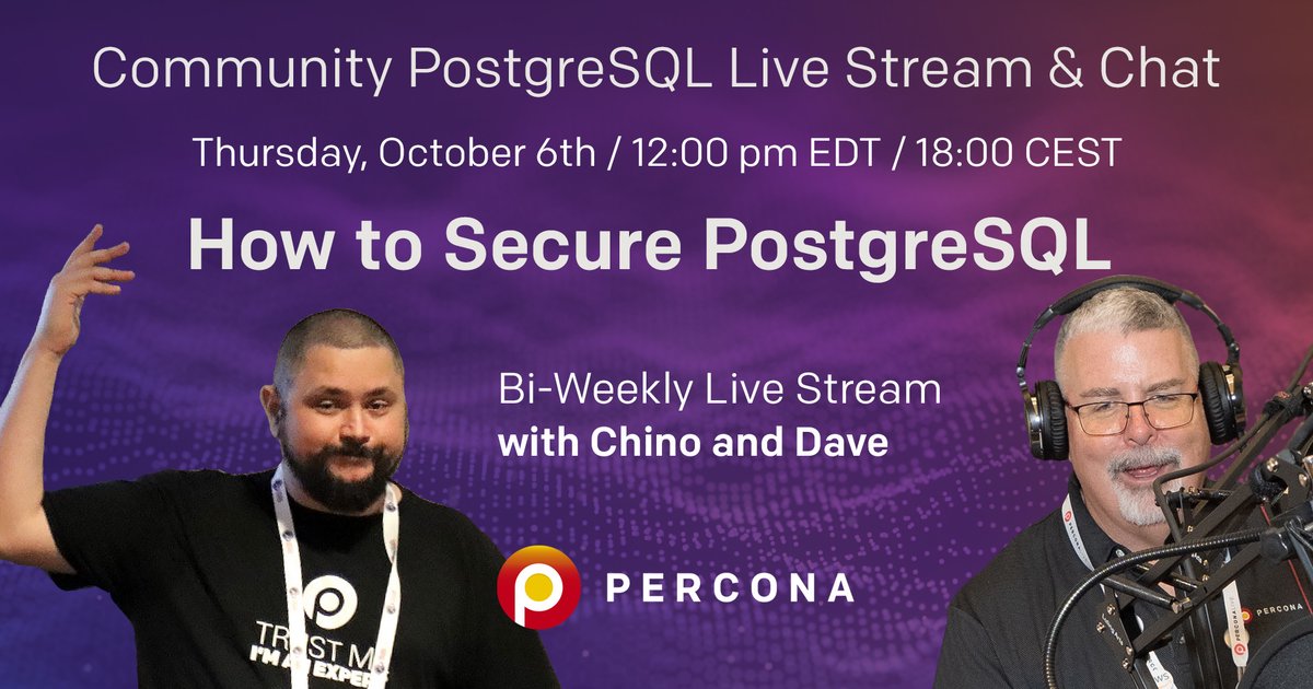 How to Secure PostgreSQL - Percona Community PostgreSQL Live Stream & Chat - Oct, 6th