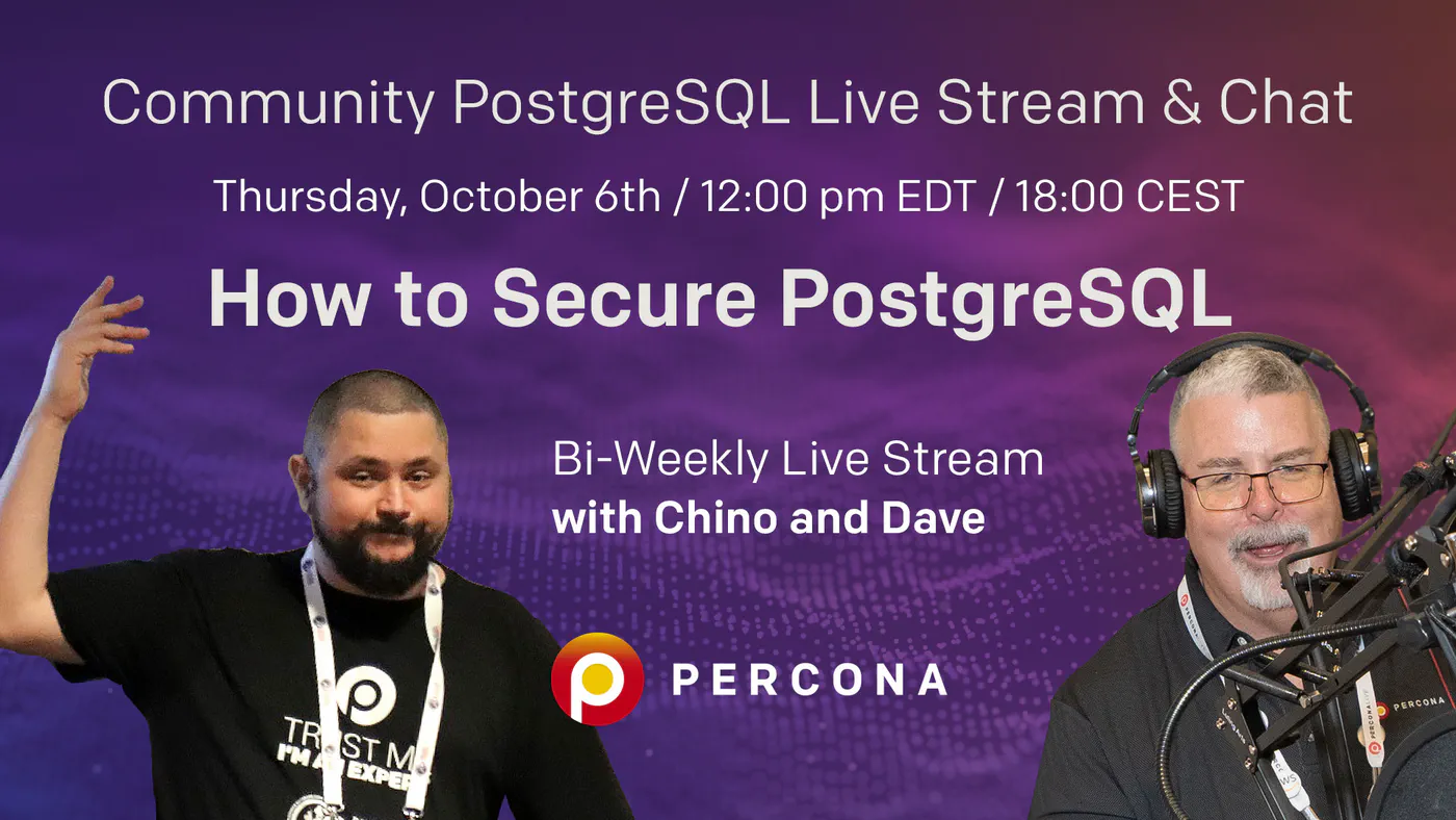 Percona Community PostgreSQL Live Stream & Chat - Oct 6th
