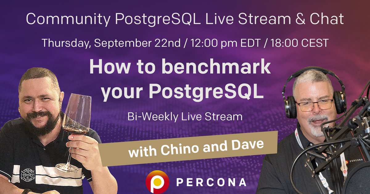 How to Benchmark Your PostgreSQL Database - Percona Community PostgreSQL Live Stream & Chat - Sept, 22nd
