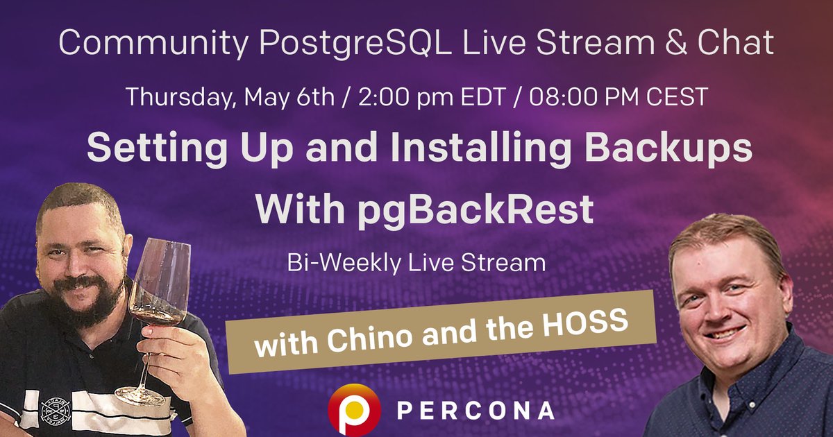 Setting Up and Installing Backups With pgBackRest - Percona Community PostgreSQL Live Stream & Chat - May, 6th