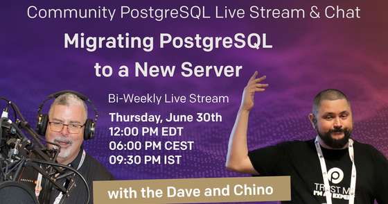 Migrating PostgreSQL to a New Server - Percona Community PostgreSQL Live Stream & Chat - June, 30th