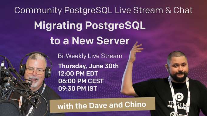 Migrating PostgreSQL to a New Server - Percona Community PostgreSQL Live Stream & Chat - June, 30th