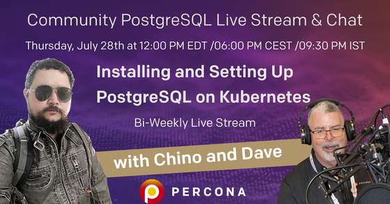 Installing and Setting Up PostgreSQL on Kubernetes - Percona Community PostgreSQL Live Stream & Chat - July, 28th