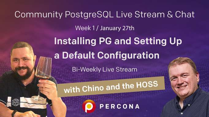 Installing PG and Setting Up a Default Configuration - Community PostgreSQL Live Stream & Chat - Jan 27th