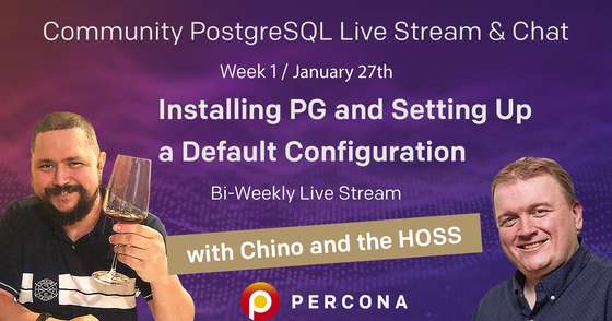 Installing PG and Setting Up a Default Configuration - Community PostgreSQL Live Stream & Chat - Jan 27th