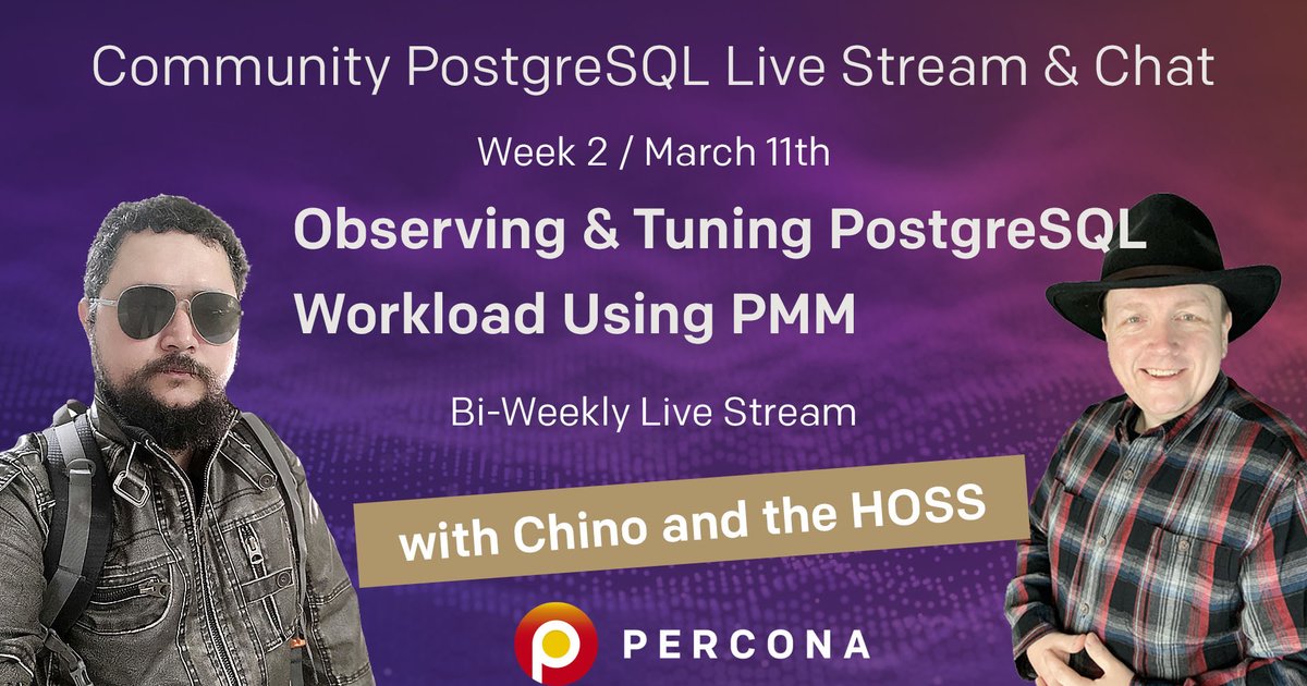 Observing & Tuning Your PostgreSQL Workload Using PMM - Community PostgreSQL Live Stream & Chat - March 11th