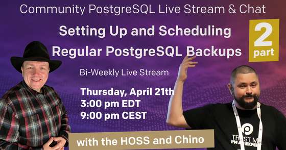 Setting Up and Scheduling Regular PostgreSQL Backups (Part 2) - Percona Community PostgreSQL Live Stream & Chat - April, 21st
