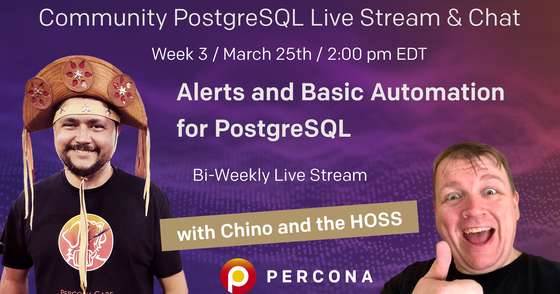 Setting Up Alerts and Basic Automation for PostgreSQL - Percona Community PostgreSQL Live Stream & Chat - March 25th