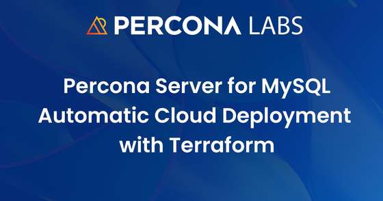 Percona Server for MySQL – Automatic Cloud Deployment with Terraform