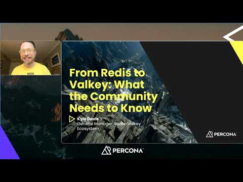 From Redis to Valkey: What the Community Needs to Know, by Kyle Davis
