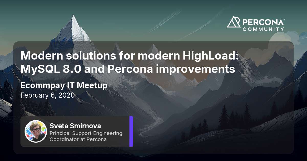 Modern solutions for modern HighLoad: MySQL 8.0 and Percona improvements
