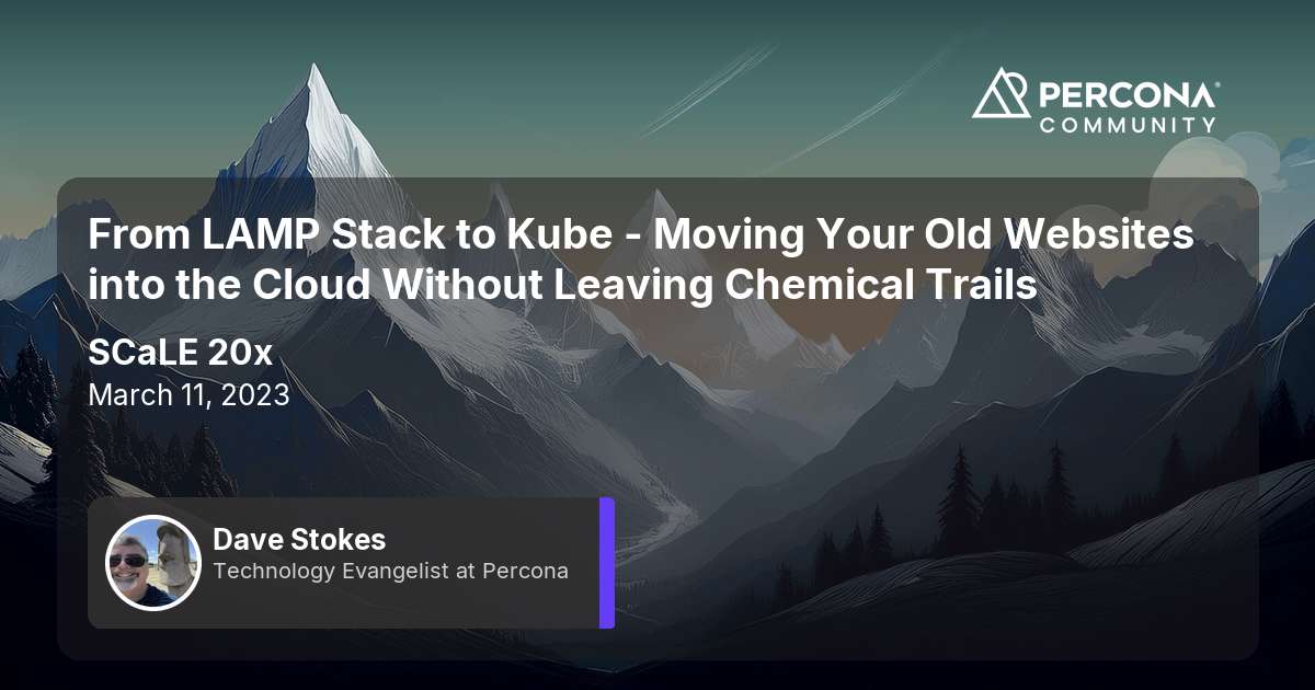 From LAMP Stack to Kube - Moving Your Old Websites into the Cloud Without Leaving Chemical Trails