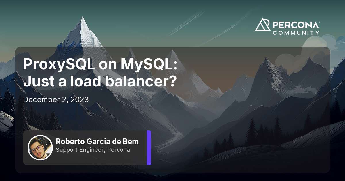 ProxySQL on MySQL: Just a load balancer?