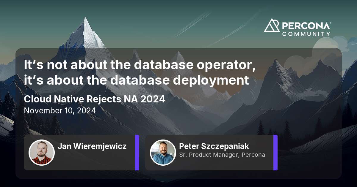 It’s not about the database operator, it’s about the database deployment