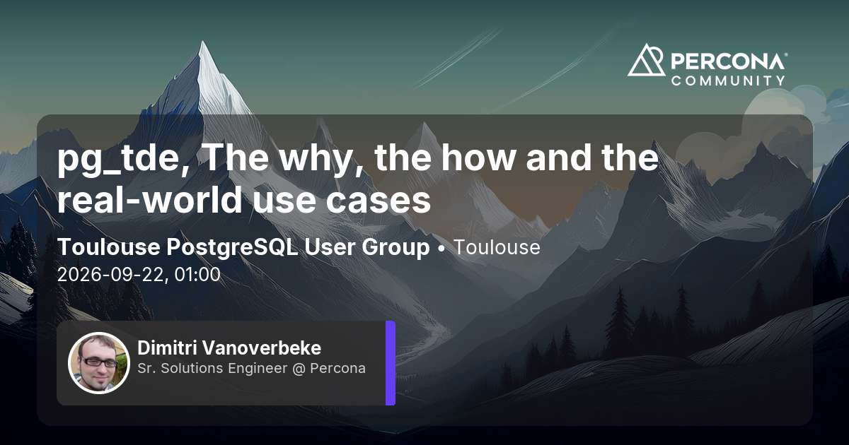 pg_tde, The why, the how and the real-world use cases